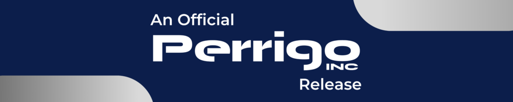 An Official Perrigo, Inc. Release
